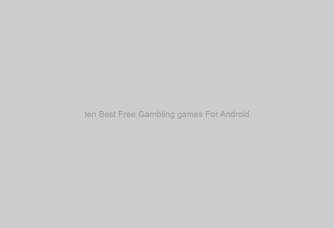 ten Best Free Gambling games For Android